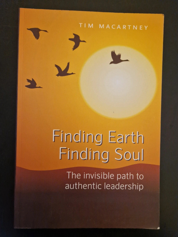 Finding Earth. Finding Soul. The Invisible Path to Authentic Leadership