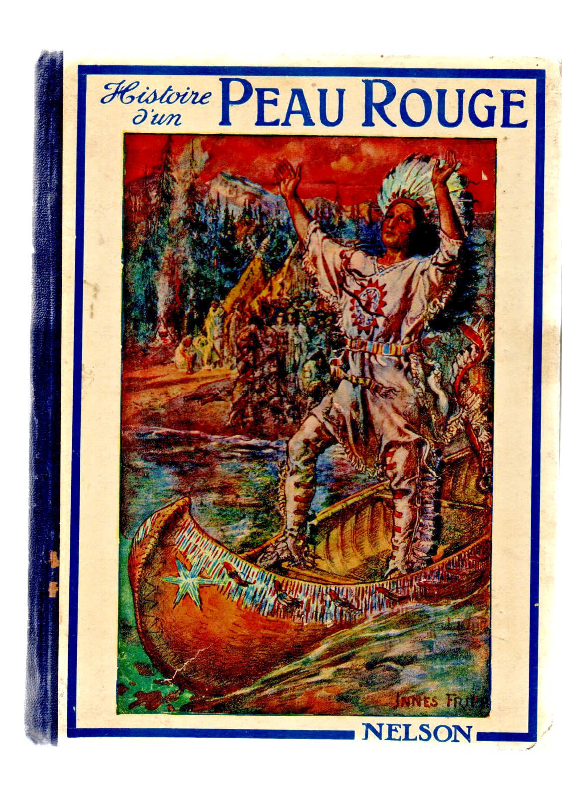 Histoire d'un Peau-Rouge. Hiawatha. Par LONGFLLOW. Ed. Nelson 1931. 20 x 26 cm.