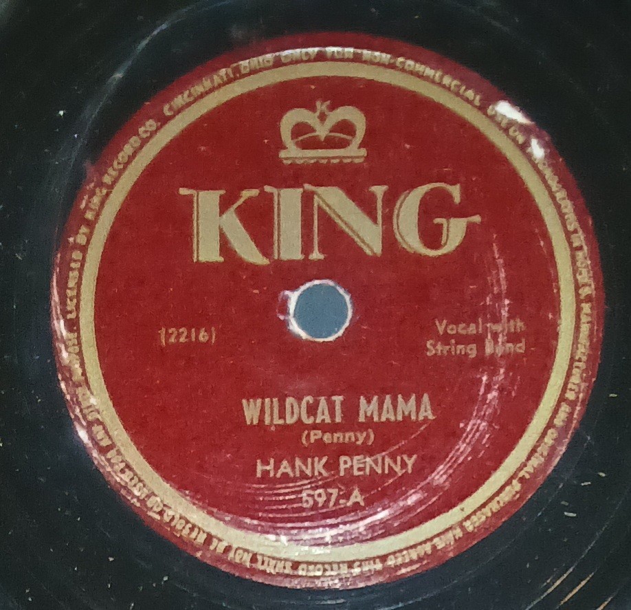 HANK PENNY Wildcat Mama/Here Today And Gone Tomorrow KING 597 78 RPM G/G+
