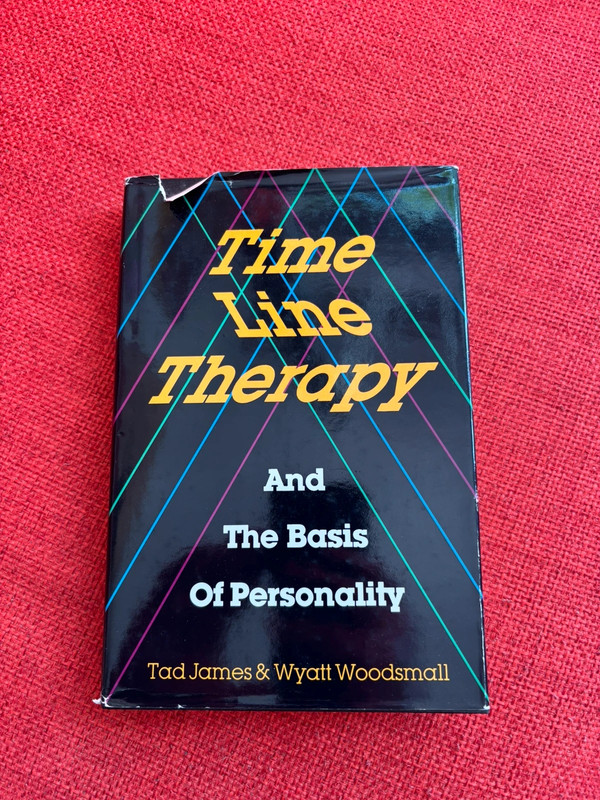 Time Line Therapy and the Basis of Personality – Tad James & Wyatt Woodsmall
