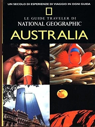 Australia - Guida Traveller del Ntional Geographic 1999