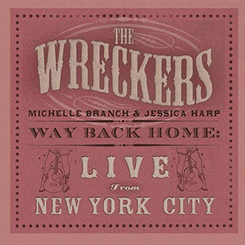 THE WRECKERS MICHELLE BRANCH JESSICA HARP - Way Back Home: Live From New York