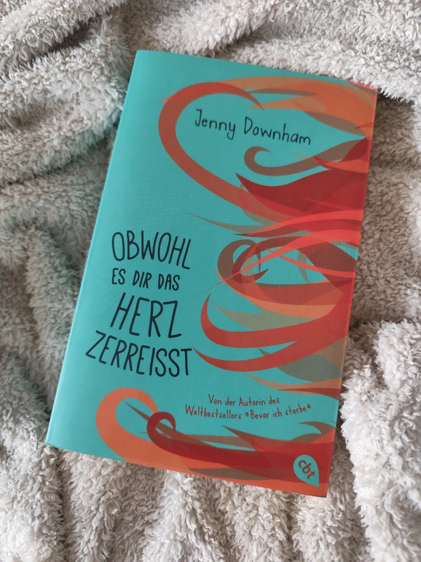 Jenny Downham Obwohl es dir das Herz zerreißt