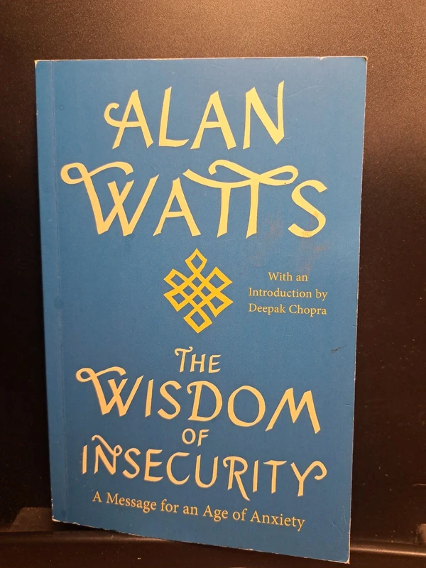 The wishdom of insecurity, a message for an age of anxiety - Alan Watts