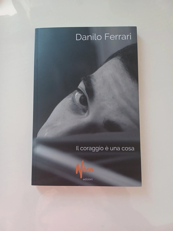 "Il coraggio è una cosa"  di Danilo Ferrari