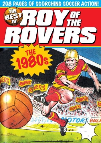 THE BEST OF ROY OF THE ROVERS: 1980s di Tom Tully & David Sque **Eccellente**