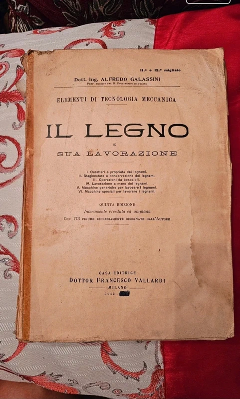 Manuale Vintage Il Legno e sua Lavorazione Dott. Ing. Alfredo Galassini, Vallardi 1942