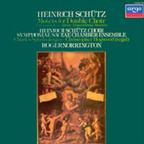 Roger Norrington - Heinrich Schutz: Motets for Double Choir [1987]