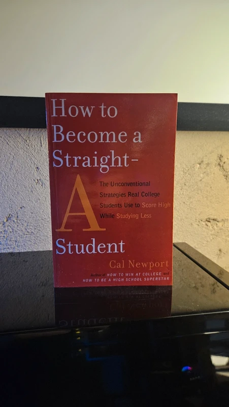 How to Become a Straight A Student - Cal Newport