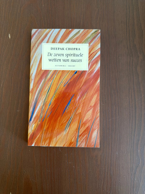 De zeven spirituele wetten van succes - Deepak Chopra