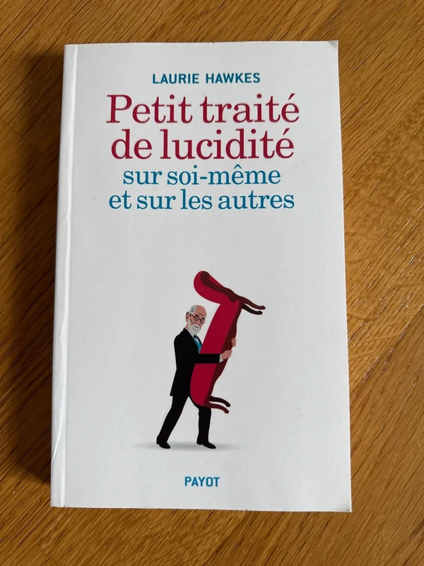 Petit traité de lucidité sur soi-même et sur les autres – Laurie Hawkes