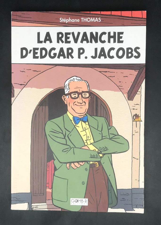 STEPHANE THOMAS - LA REVANCHE D'EDGAR P. JACOBS - GOMB-R EDITION - 2012 ( TBE )