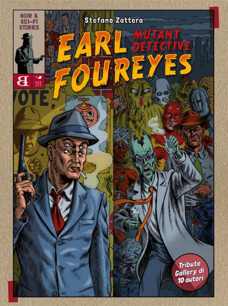 Stefano Zattera EARL FOUREYES MUTANT DETECTIVE - TUTTE LE STORIE BREVI Barta