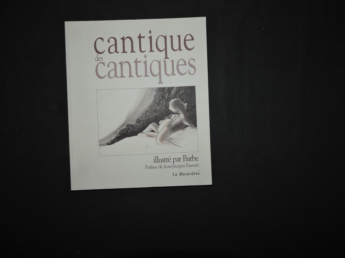 CANTIQUE DES CANTIQUES Illustrations BARBE Ed. La Musardine Préface JJ PAUVERT