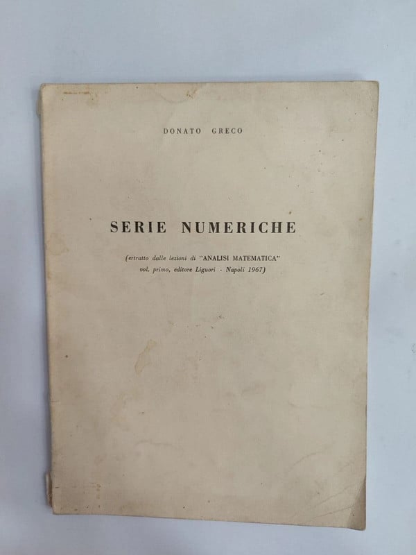 Donato Greco - serie numeriche , estratto dalle lez. analisi mat - liguori 1967